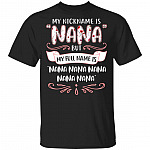 My Nickname Is Nana But My Full Name Is Nana Gigi T-Shirt - Funny Nana Shirt, Black, Unisex T-Shirt