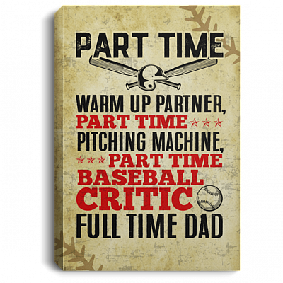 Part Time Warm Up Partner Full Time Dad Father's Day Gifts Gallery Wrapped Framed Canvas Prints, White, 0.75'' Framed Canvas