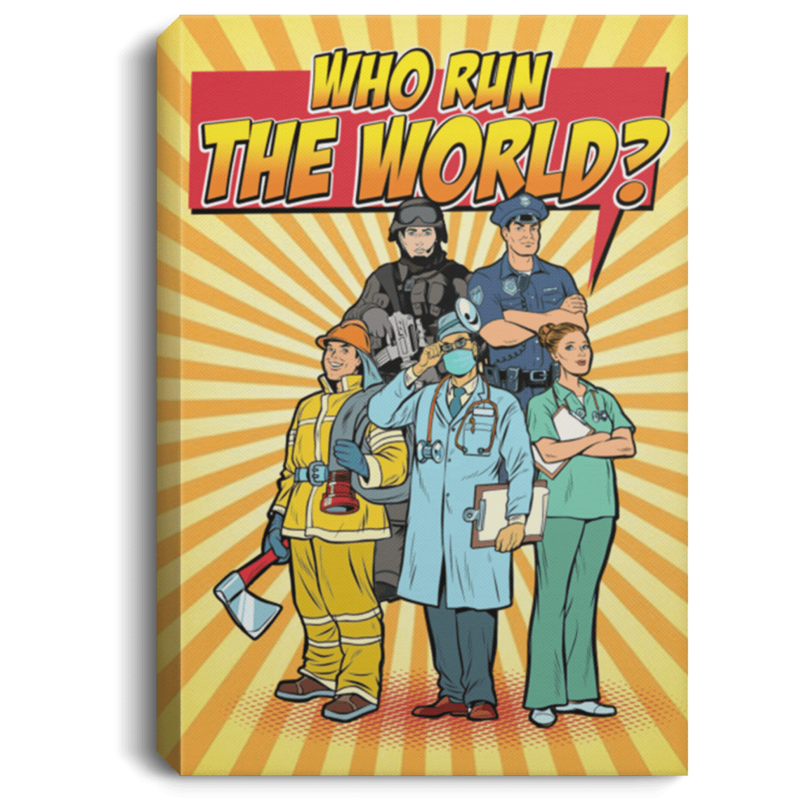 Who Run The World Police Firefighter Nurse Pop Art Gallery Wrapped Framed Canvas Prints - Unframed Poster, White, 0.75'' Framed Canvas Who Run The World Police Firefighter Nurse Pop Art Gallery Wrapped Framed Canvas Prints - Unframed Poster, White, 0.75'' Framed Canvas