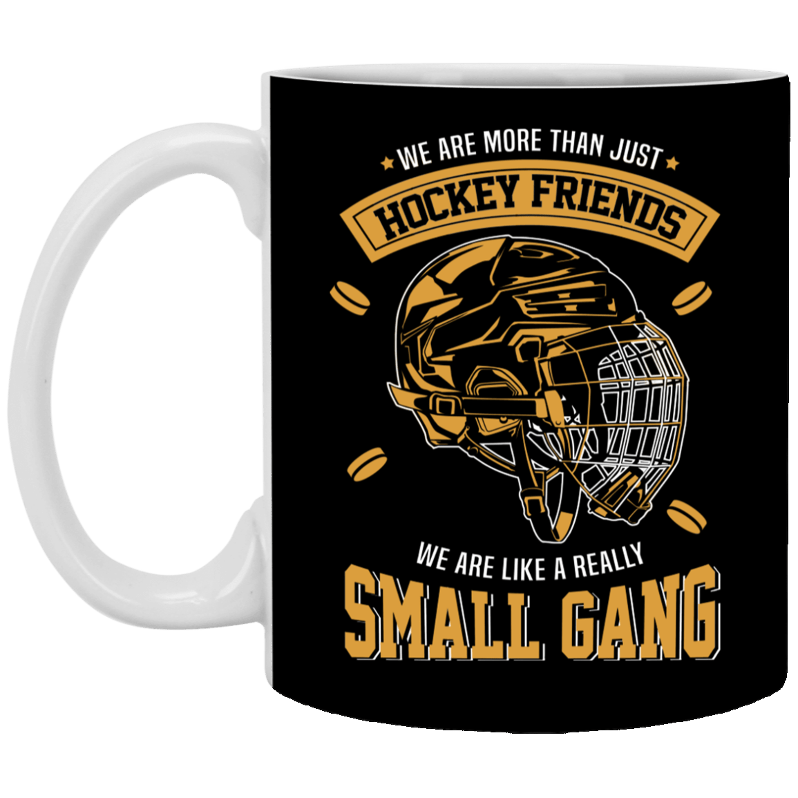 We Are More Than Just Hockey Friends We Are More Like A Really Small Gang - Ceramic Coffee Mug - Water Bottle - Color Changing Mug, Black, 11 oz. White Mug We Are More Than Just Hockey Friends We Are More Like A Really Small Gang - Ceramic Coffee Mug - Water Bottle - Color Changing Mug, Black, 11 oz. White Mug