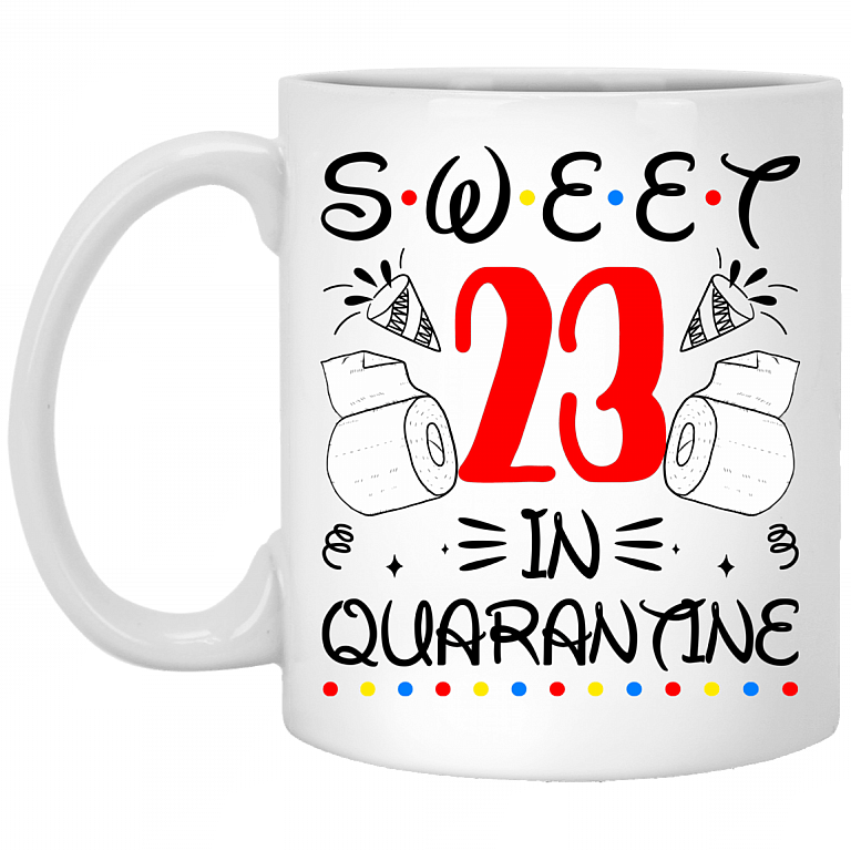 Sweet 23 In Quarantine Happy 23rd Birthday 2020 Gifts Ceramic Coffee Mug - Water Bottle - Color Changing Mug, White, 11 oz. White Mug
