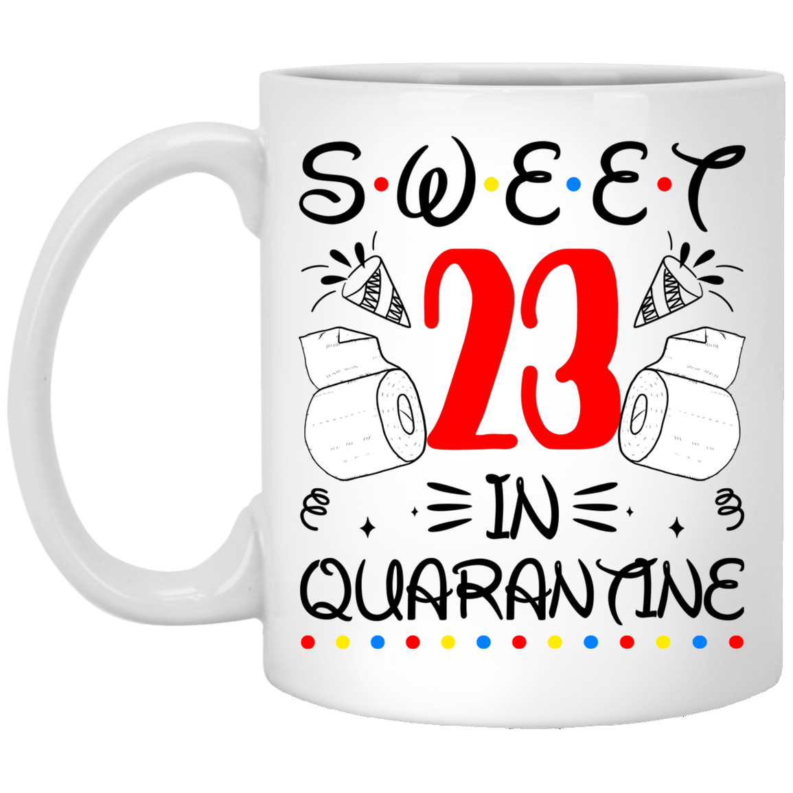 Sweet 23 In Quarantine Happy 23rd Birthday 2020 Gifts Ceramic Coffee Mug - Water Bottle - Color Changing Mug, White, 11 oz. White Mug Sweet 23 In Quarantine Happy 23rd Birthday 2020 Gifts Ceramic Coffee Mug - Water Bottle - Color Changing Mug, White, 11 oz. White Mug