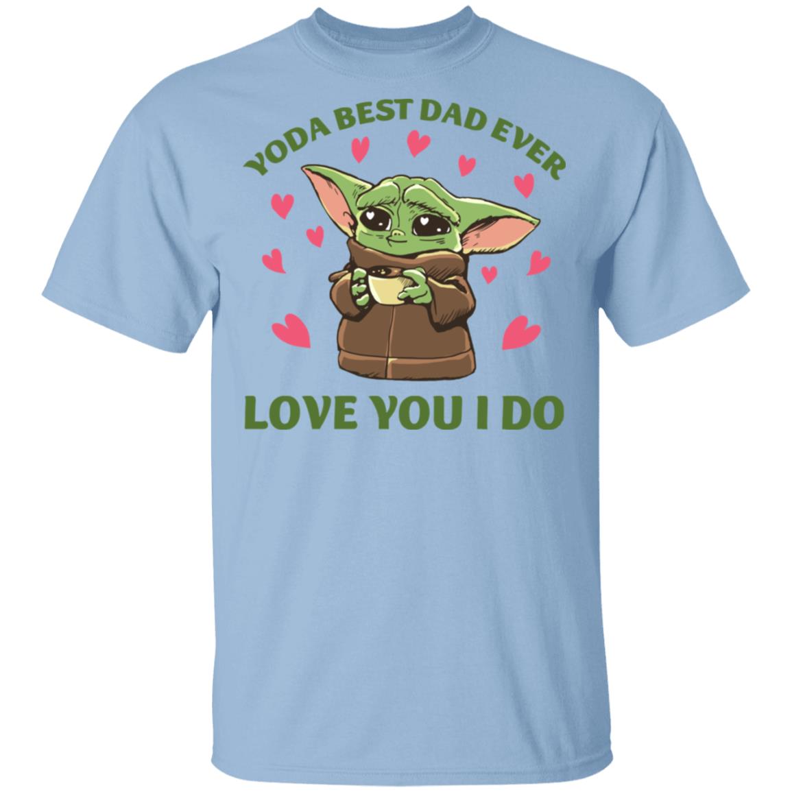 Yoda Best Dad Ever Love You I Do T-Shirt, Light Blue, Unisex T-Shirt