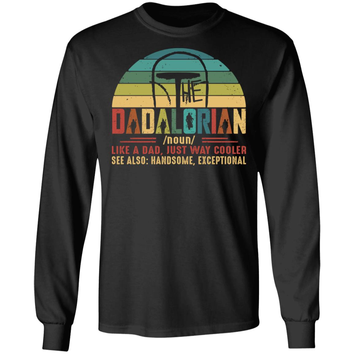 The Dadalorian Definition Like A Dad Just Way Cooler Hoodie Sweatshirt - Cool Funny Father's Day Meme T-Shirt, Black, Long Sleeve