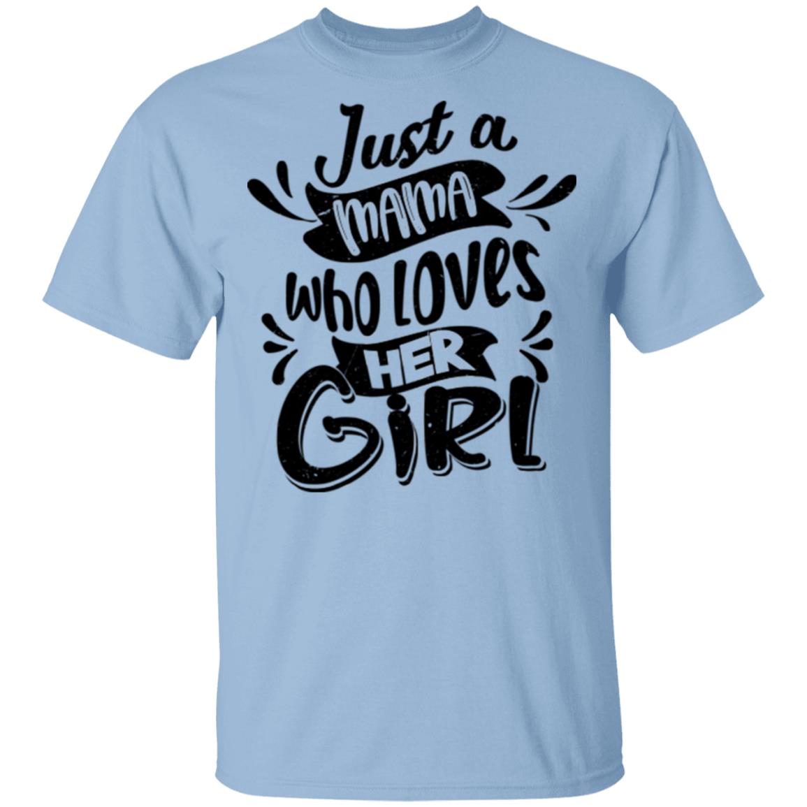 Just A Mama Who Loves Her Girl T-Shirt - Matching Mom and Daughter Outfits, Light Blue, Unisex T-Shirt