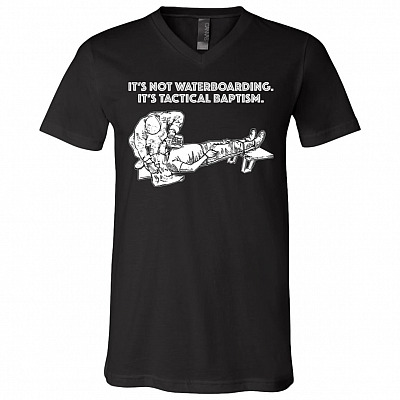 It is Not Waterboarding It is Tactical Baptism Terrorist Treatment T-Shirt - V-Neck Shirt, Black, V-Neck T-Shirt