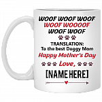 Personalized Name Woof Woof Woof Translation To The Best Doggy Mom Mother's Day Coffee Mug - Water Bottle - Travel Mug, White, 11 oz. White Mug