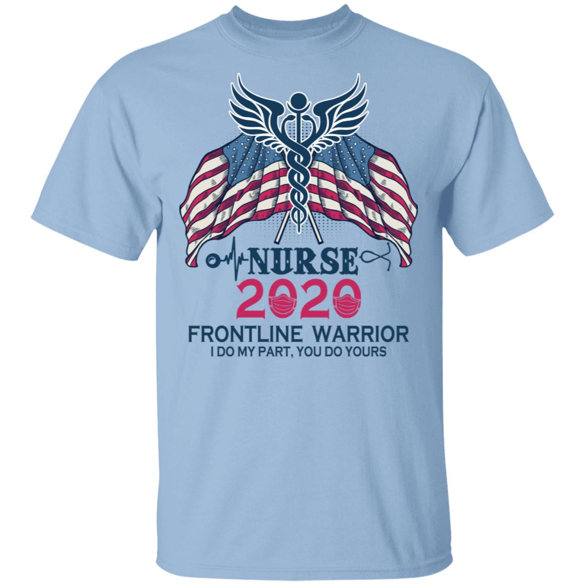 Frontline Warrior I Do My Part You Do Yours T-Shirt - Nurse Appreciation Gifts Shirt, Light Blue, Unisex T-Shirt