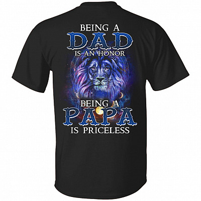 Being A Dad Is An Honor Being Papa Is Priceless Print On Back T-Shirt, Black, Unisex T-Shirt