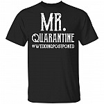 Mr. Quarantine Wedding Postponed Quarantined 2020 T-Shirt, Black, Unisex T-Shirt