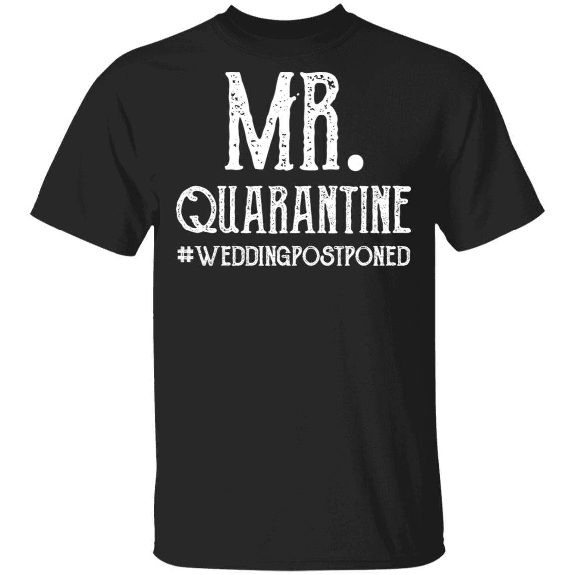 Mr. Quarantine Wedding Postponed Quarantined 2020 T-Shirt, Black, Unisex T-Shirt