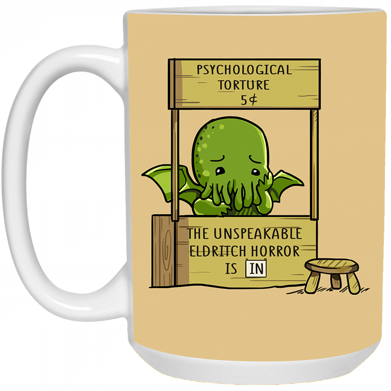 Psychological Torture The Unspeakable Is In Eldritch Horror White Mug, Tan, 15 oz. White Mug