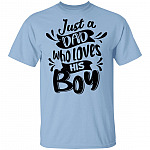 Just A Dad Who Loves His Boy T-Shirt - Dad and Baby Matching Shirts, Light Blue, Unisex T-Shirt