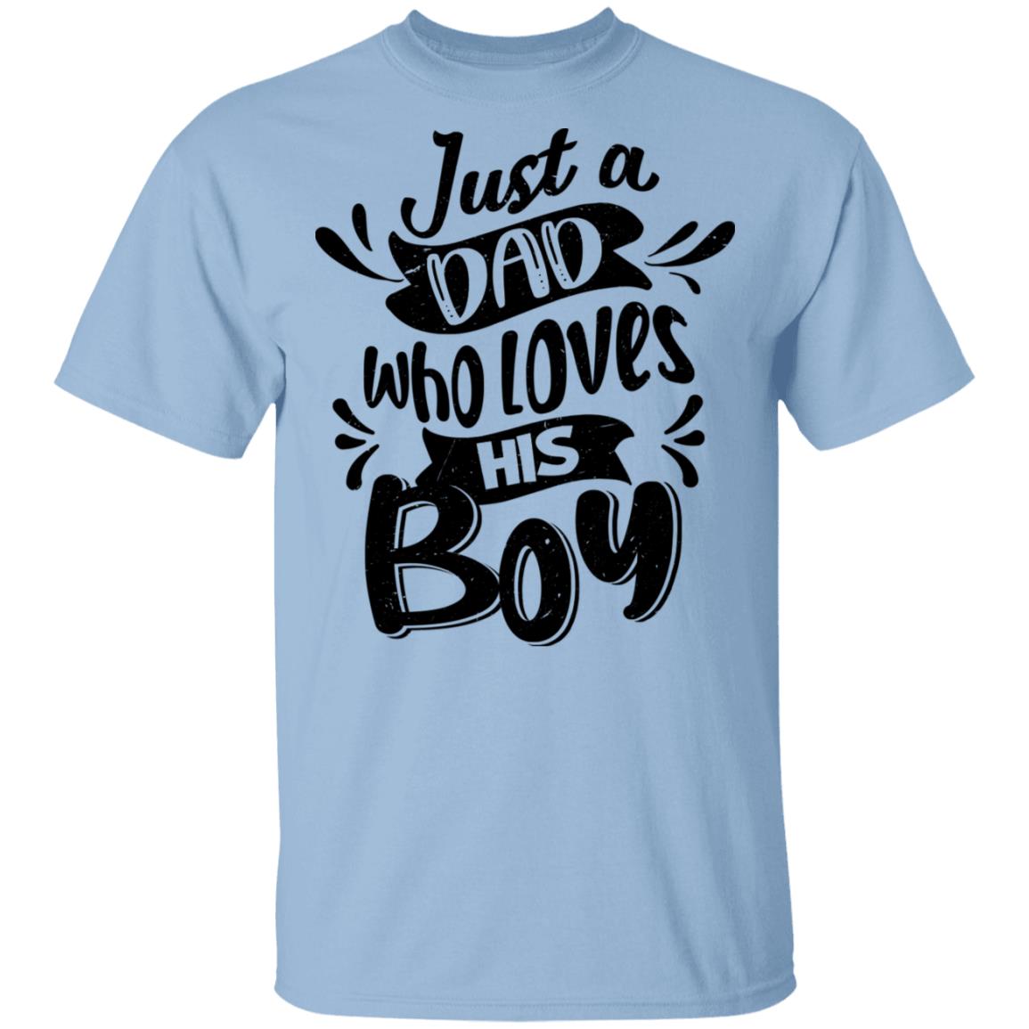 Just A Dad Who Loves His Boy T-Shirt - Dad and Baby Matching Shirts, Light Blue, Unisex T-Shirt