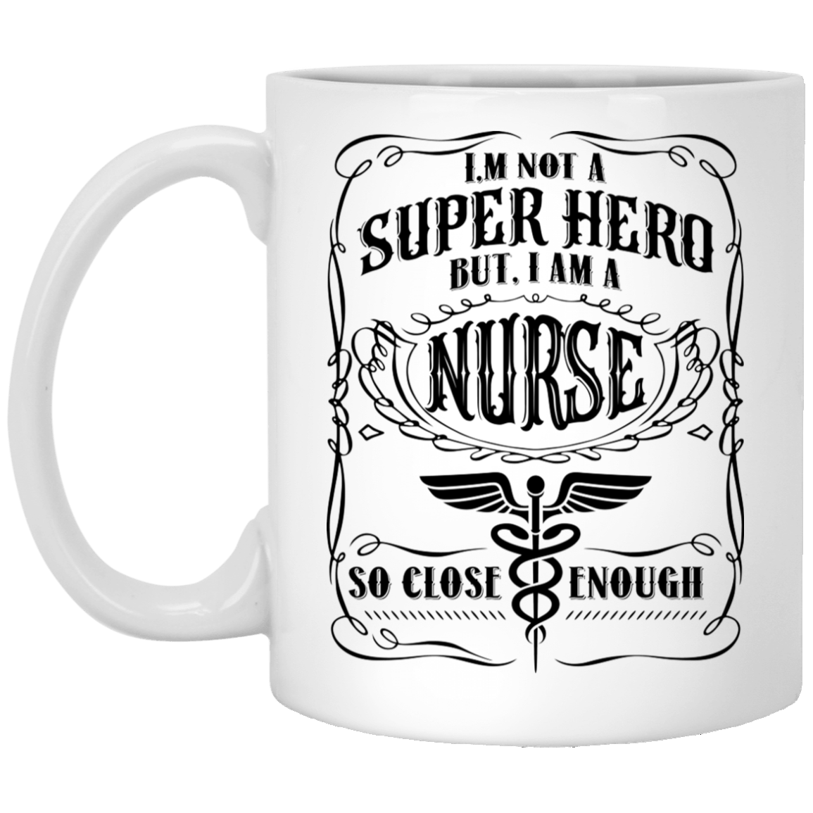 I'm Not A Super Hero But I Am A Nurse So Close Enough Gift For Nurse 2020 Ceramic Coffee Mug - Color Changing Mug, White, 11 oz. White Mug I'm Not A Super Hero But I Am A Nurse So Close Enough Gift For Nurse 2020 Ceramic Coffee Mug - Color Changing Mug, White, 11 oz. White Mug