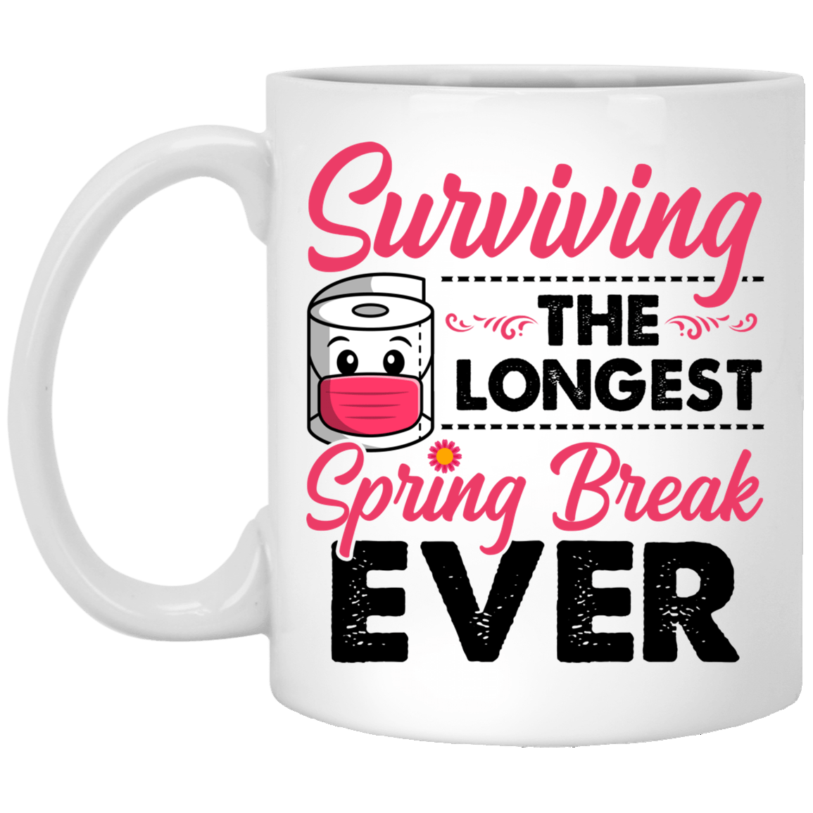 Surviving the Longest Spring Break Ever Funny Mom Quarantined Coffee Mug - Travel Mug - Water Bottle, White, 11 oz. White Mug Surviving the Longest Spring Break Ever Funny Mom Quarantined Coffee Mug - Travel Mug - Water Bottle, White, 11 oz. White Mug