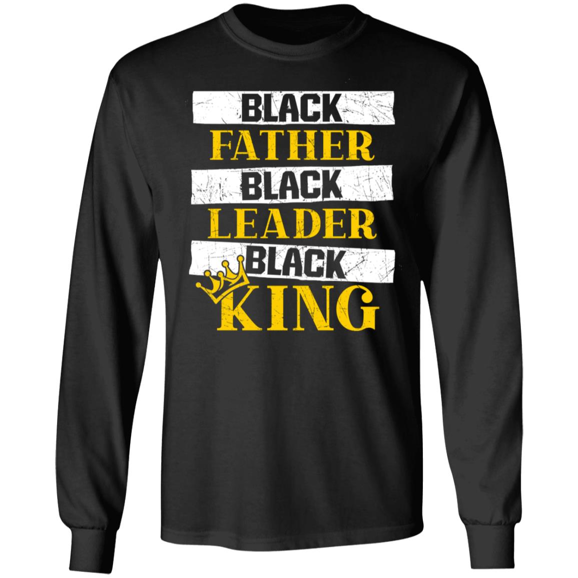 Black Father Black Leader Black King Gift For Father Hoodie - Sweatshirt - Long Sleeve Shirt, Black, Long Sleeve