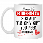 Personalized Being My Father in Law Is Really the Only Gift You Need Ceramic Coffee Mug - Beer Stein - Water Bottle, White, 11 oz. White Mug Personalized Being My Father in Law Is Really the Only Gift You Need Ceramic Coffee Mug - Beer Stein - Water Bottle, White, 11 oz. White Mug