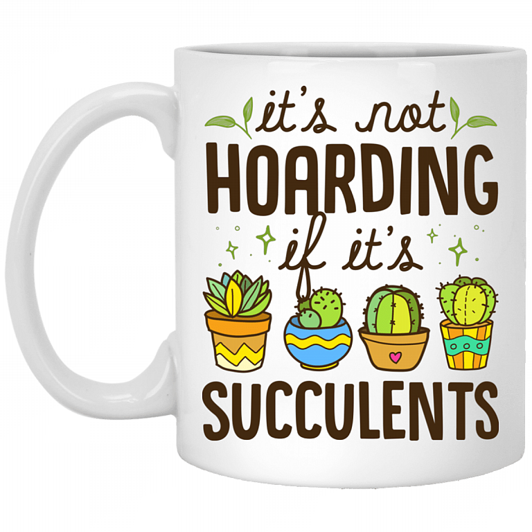 It's Not Hoarding If It's Succulents Ceramic Coffee Mug - Beer Stein - Water Bottle - Color Changing Mug, White, 11 oz. White Mug