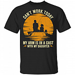 Cant Work Today My Arm Is In A Cast WIth My Daughter T-Shirt - Funny Fishing Dad Shirt, Black, Unisex T-Shirt