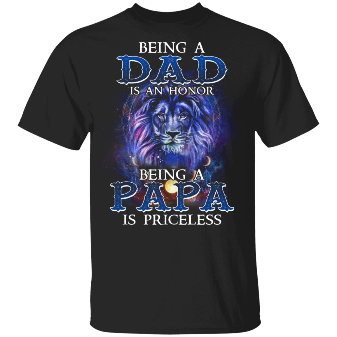 Being A Dad Is An Honor Being Papa Is Priceless T-Shirt, Black, Unisex T-Shirt