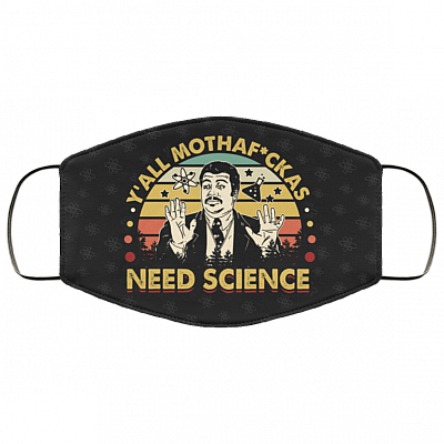 Y’all Mothafckas Need Science Vintage Washable Reusable Custom – Printed Cloth Face Mask Cover, White, Cloth Face Mask