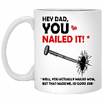 Hey Dad You Nailed It Ceramic Coffee Mug - Beer Stein - Water Bottle - Funny Fathers Day Gift, White, 11 oz. White Mug