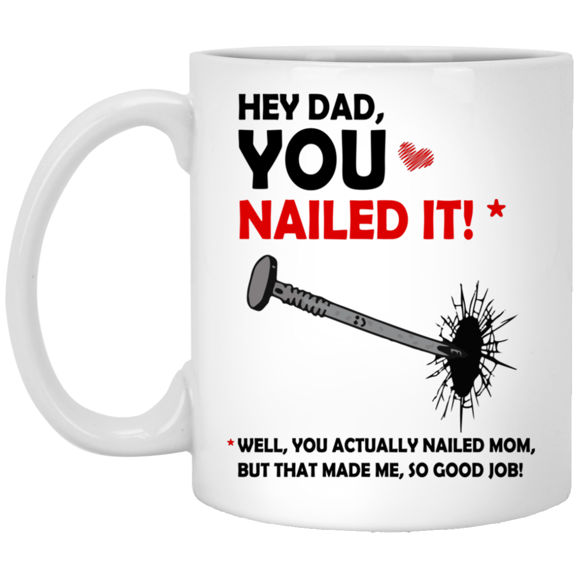 Hey Dad You Nailed It Ceramic Coffee Mug - Beer Stein - Water Bottle - Funny Fathers Day Gift, White, 11 oz. White Mug Hey Dad You Nailed It Ceramic Coffee Mug - Beer Stein - Water Bottle - Funny Fathers Day Gift, White, 11 oz. White Mug