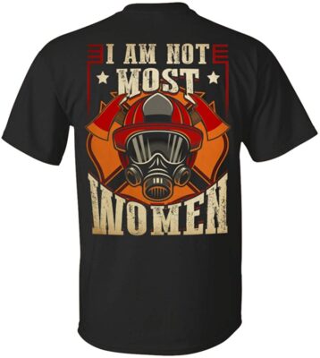 I Am Not Most Women Firefighter Female Soldier Print On Back T-shirt - Mom V-neck Shirt