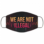 We Are Not Illegal Black Lives Matter Face Mask, Black, Cloth Face Mask