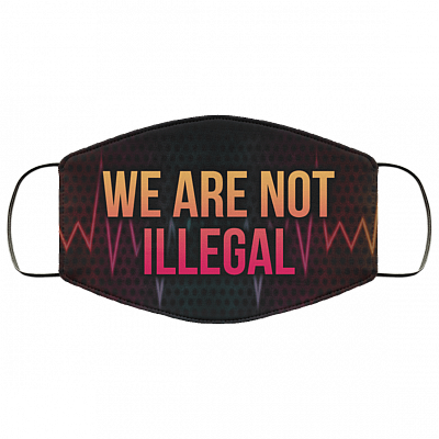 We Are Not Illegal Black Lives Matter Face Mask, Black, Cloth Face Mask