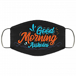 Good Morning Assholes - Funny Face Mask - Washable Reusable Custom – Printed Cloth Face Mask Cover, Black, Cloth Face Mask