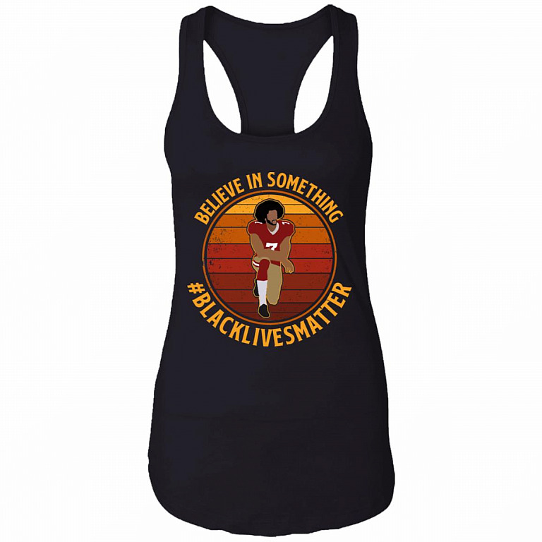 Colin Believe in Something Even If It Means Sacrificing Everything Cotton Tank Top Tee - Ladies Racerback Tank, Black, Ladies Racerback Tank