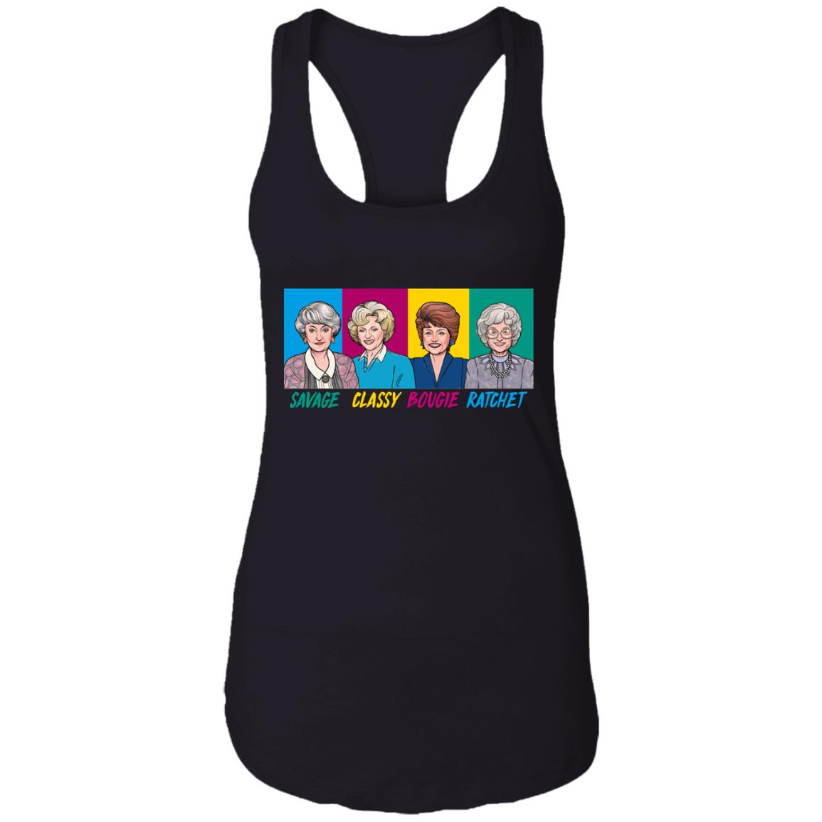 Savage Classy Bougie Golden Girl-S Funny Sarcasm Tank Top Tee - Ladies Racerback Tank, Black, Ladies Racerback Tank
