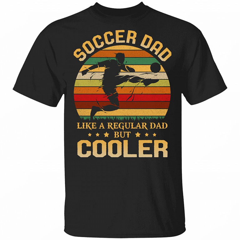 Soccer Dad Like A Regular Dad But Cooler T-Shirt - Funny Dad Gift Shirt, Black, Unisex T-Shirt