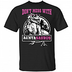 Don't Mess with AuntaSaurus You'll Get Jurasskicked 2 Sided T-Shirt, Black, Unisex T-Shirt