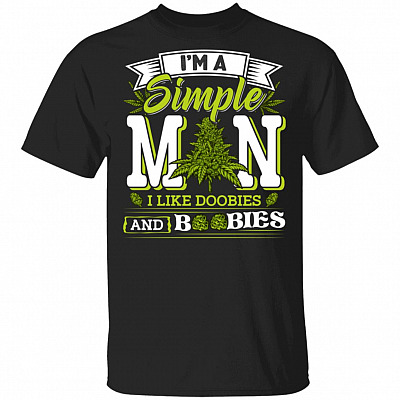 I'm A Simple Man I Like Doobies And Boobies T-Shirt - Funny Cannabis Shirt, Black, Unisex T-Shirt