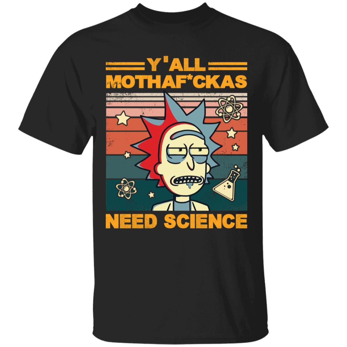 Y'all Motha-fuckas Need Science Vintage Retro Rick Dark T-Shirt, Black, Unisex T-Shirt