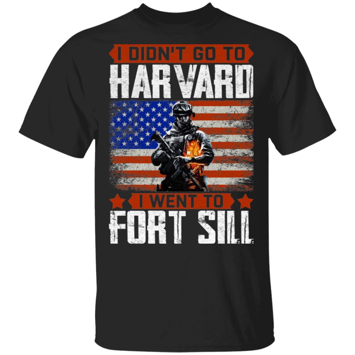 I Didn't Go To Harvard I Went To Fort Sill T-Shirt - Funny Veteran Shirt, Black, Unisex T-Shirt