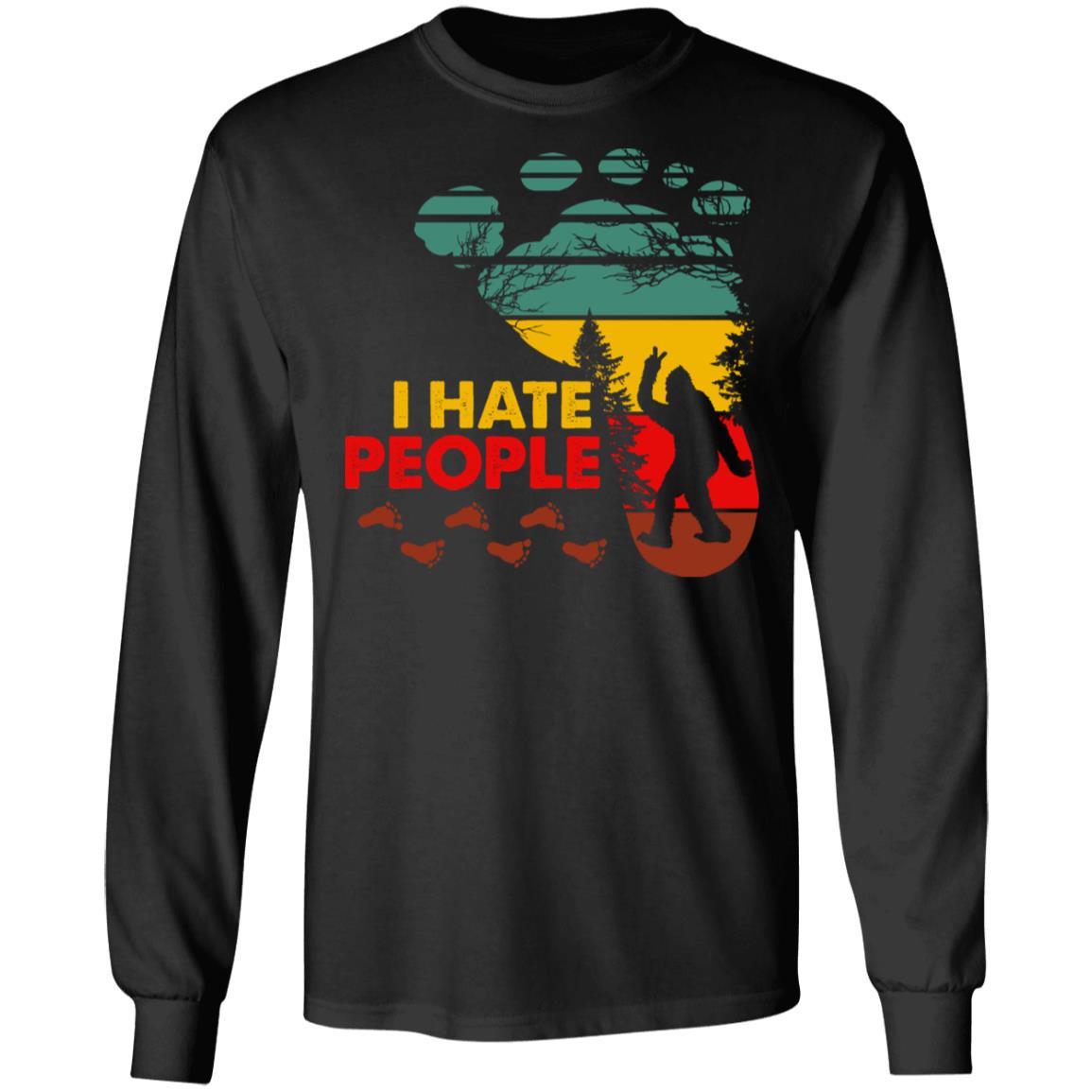 I Hate People Bigfoot Hoodie - Sweatshirt - Long Sleeve Shirt - Funny Bigfoot Gifts Shirts, Black, Long Sleeve
