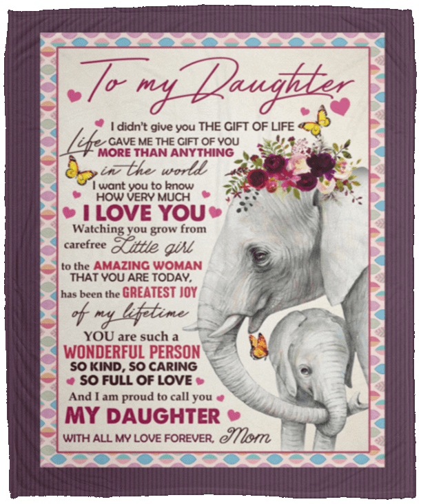 To My Daughter I Didn't Give You The Gift Of Life Elephant Fleece Blanket - Premium Sherpa Blanket, White, Cozy Plush Fleece Blanket - 50x60