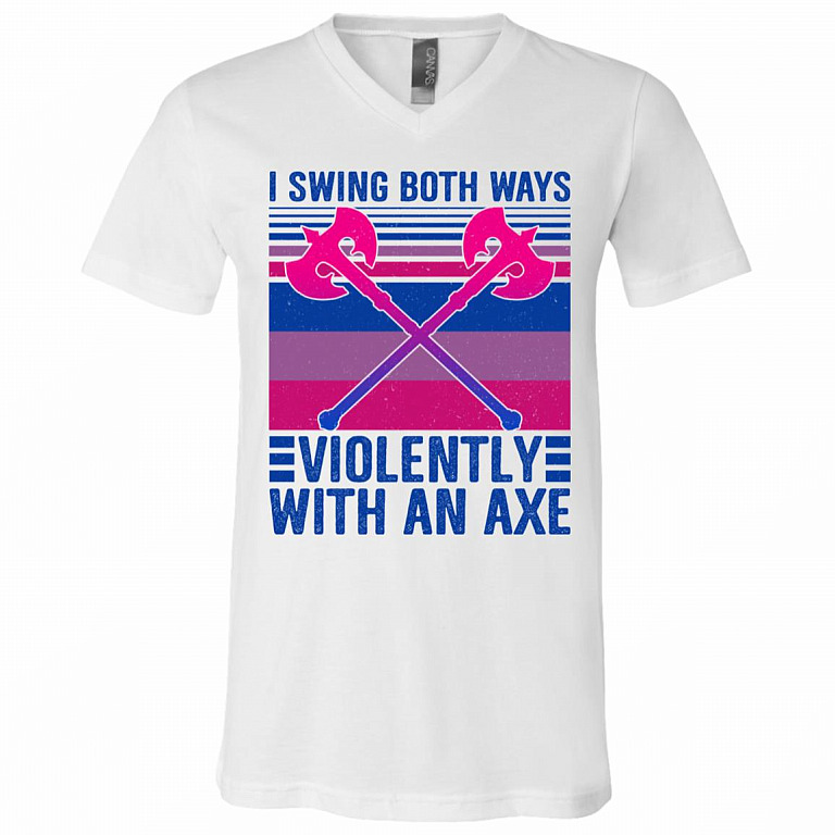 I Swing Both Ways Violently With An Axe T-Shirt - V-Neck Shirt, White, V-Neck T-Shirt