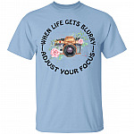 When Life Gets Blurry Adjust Your Focus T-Shirt - Funny Photography Girl Shirt, Light Blue, Unisex T-Shirt