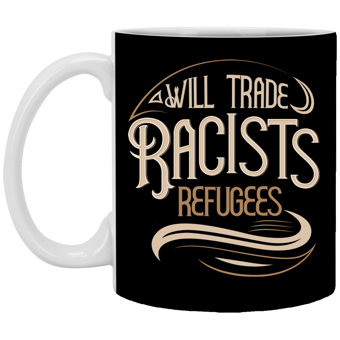 Will Trade Racist for Refugees Ceramic Coffee Mug - Beer Stein - Water Bottle - Color Changing Mug, Black, 11 oz. White Mug Will Trade Racist for Refugees Ceramic Coffee Mug - Beer Stein - Water Bottle - Color Changing Mug, Black, 11 oz. White Mug