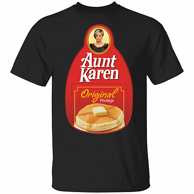 Aunt Karen T-Shirt - Original Privilege Shirt - Funny Karen Meme T-Shirt, Black, Unisex T-Shirt