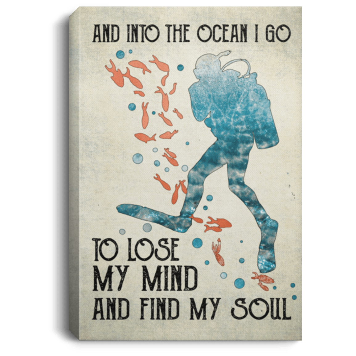 And Into The Ocean I Go To Lose My Mind And Find My Soul Canvas Poster - Scuba Diving Saying Canvas Poster, White, 0.75'' Framed Canvas