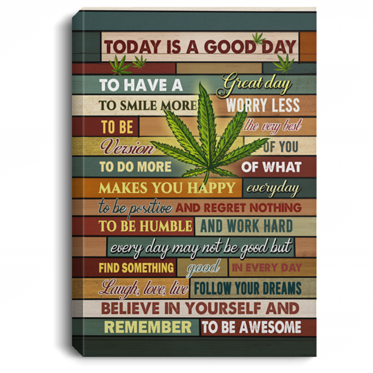 Today Is A Good Day Remember To Be Awesome Funny Cannabis Unframed Canvas Print - Framed Poster, White, 0.75'' Framed Canvas