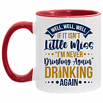 Well Well Well If It Isn't Little Miss I'm Never Drinking Again Funny Coffee Accent Mug, White/Red, 11 oz. Accent Mug