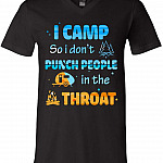 I Camp So I Don't Punch People in The Throat T-Shirt - Fun Camper Campfire Tee Shirt, V-neck T-Shirt, Black