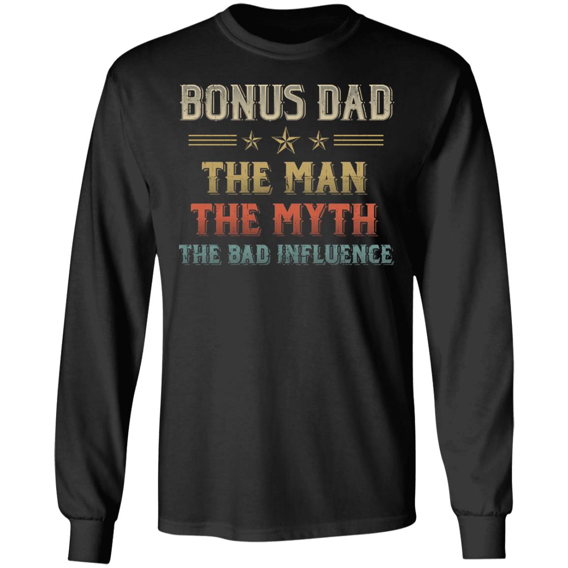Bonus Dad Man Myth Bad Influence Step Dad Gift Hoodie - Sweatshirt, Black, Long Sleeve